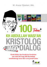 100 Tahun KH Abdullah Wasi'an Kristolog Jago Dialog