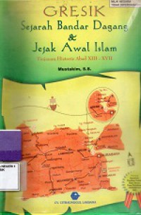 Gresik Sejarah Bandar Dagang & Jejak Islam Tinjauan Historis Abad XIII-XVII