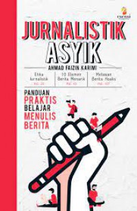 Jurnalistik Asyik, Panduan Praktis Belajar Menulis