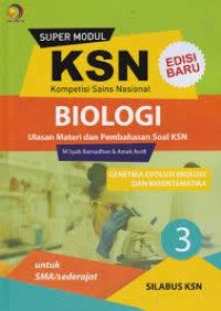 Super Modul KSN Biologi Jilid 3 SMA, Genetika Evolusi Ekologi Dan Biosistematika