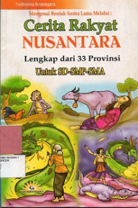 Cerita Rakyat Nusantara : Lengkap Dari 33 Provinsi