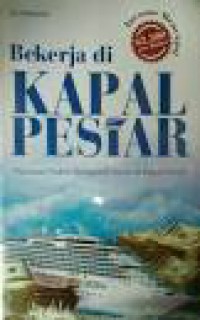 Bekerja di Kapal Pesiar, Panduan Prakatis Mengawali Karier di Kapal Pesiar