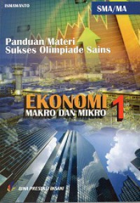 Panduan Materi Sukses Olimpiade Sains, Ekonomi Makro dan Mikro 1