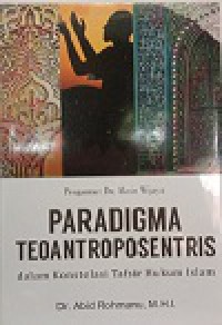 Paradigma Teoantroposentris ( dalam Konstelasi Tafsir Hukum Islam