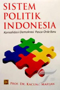 Sistem Politik Indonesia, Konsolidasi Demokrasi Pasca Orede Baru