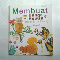 Membuat Bunga & Hewan, dengan Sulam Benang