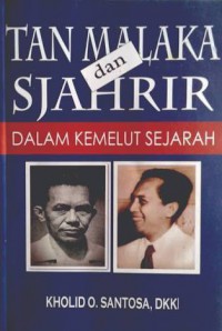 Tan Malaka dan Sjahrir Dalam Kememlut Sejarah