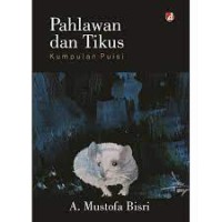 Pahlawan dan Tikus ( Kumpulan Puisi )