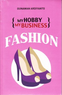 My Hobby My Business Fashion, Baik secara ekonomi maupun sosial , bagi diri sendiri maupun orang lain..