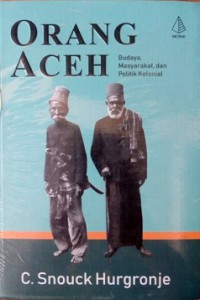 Orang Aceh ( Budaya Masyarakat dan Politik Kolonial )