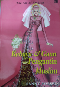 The Art Of Fashion, Kebaya Dan Pengantin Muslim {Majalah}