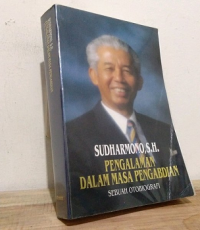 Sudharmono,SH. Pengalaman Dalam Masa Pengabdian Sebuah Otobiografi